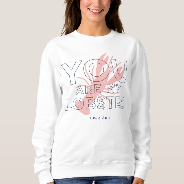 FRIENDS™ | You are My Lobster Sweatshirt (Front)