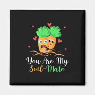 Friends You Are My Soil Mate Magnet
