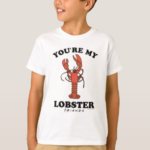 FRIENDS™ You're my Lobster T-Shirt