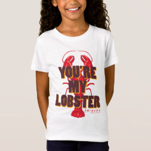 FRIENDS™   You're my Lobster T-Shirt