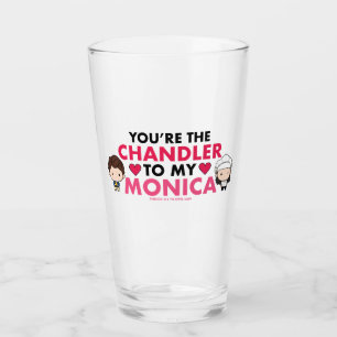 FRIENDS™   You're the Chandler to my Monica Glass