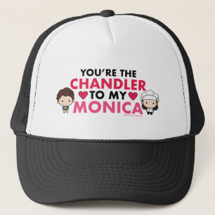 FRIENDS™ You're the Chandler to my Monica Trucker Hat
