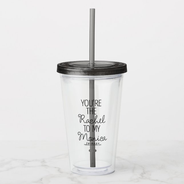 FRIENDS™ | You're the Rachel to my Monica Acrylic Tumbler (Front)