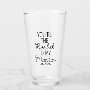 FRIENDS™   You're the Rachel to my Monica Glass