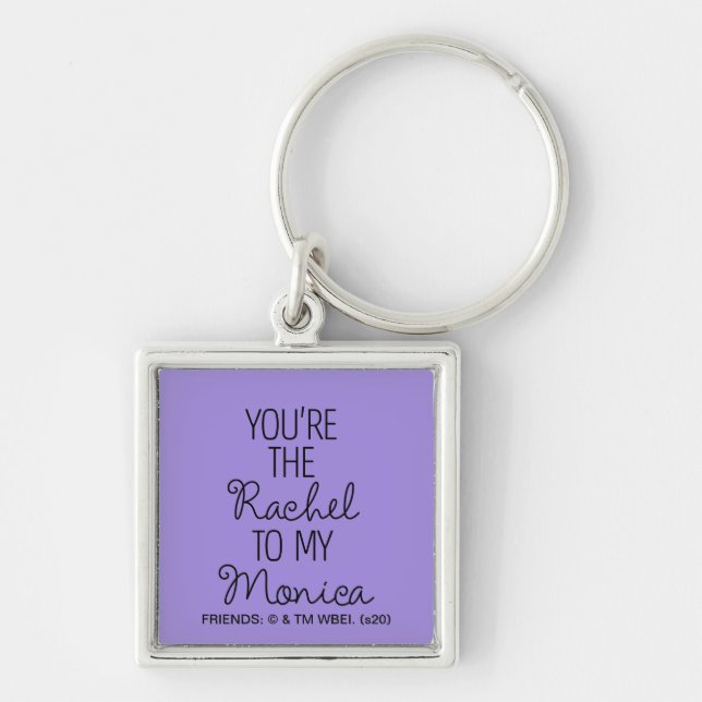 FRIENDS™ | You're the Rachel to my Monica Key Ring (Front)