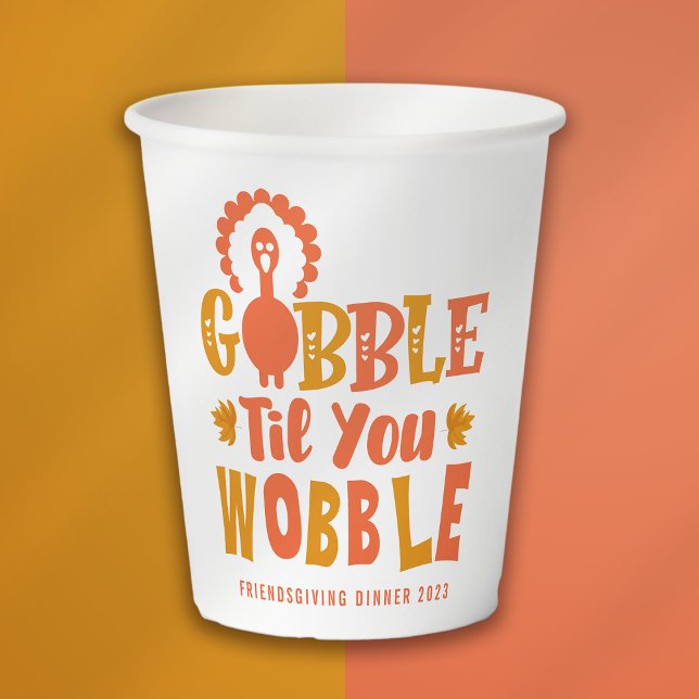 Friendsgiving Dinner Gobble Til You Wobble Paper Cups (Creator Uploaded)