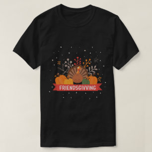 friendsgiving, friendship quote T-Shirt