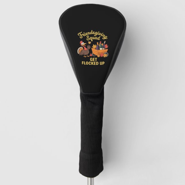 Friendsgiving Squad Get Flocked Up Classic T-Shirt Golf Head Cover (Front)