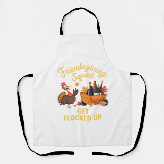 Friendsgiving Squad Get Flocked Up Oversized T-Shi Apron (Front)