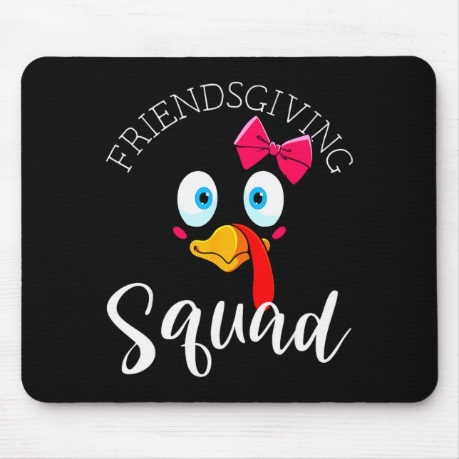 Friendsgiving Squad Happy Thanksgiving Turkey Day  Mouse Pad (Front)