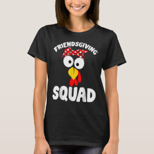 Friendsgiving Squad Turkey Friends Happy Thanksgi T-Shirt
