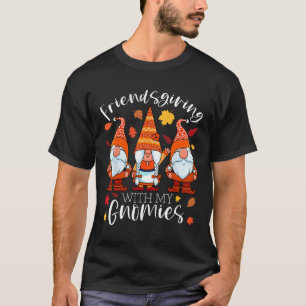 Friendsgiving With My Gnomies Thanksgiving Three G T-Shirt