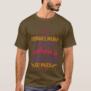 Friendship 2 Best Two Distance Bff Friends Bestie T-Shirt