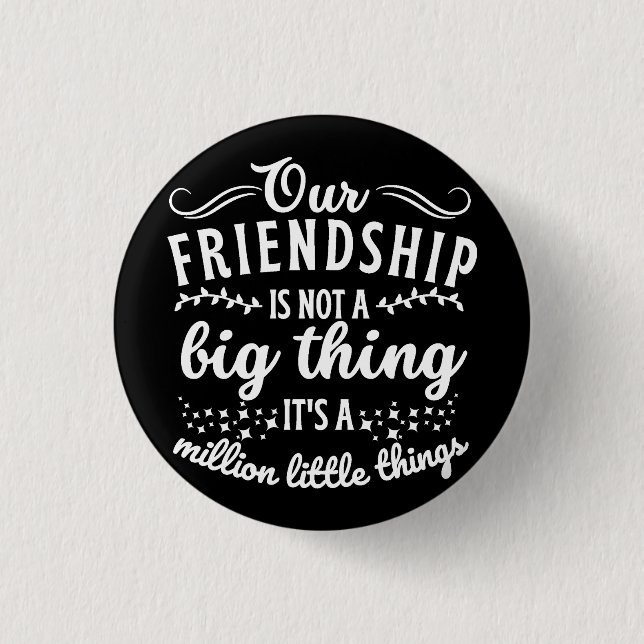 Friendship Funny Quote  3 Cm Round Badge (Front)