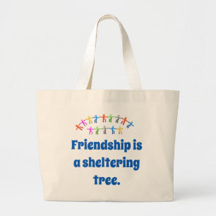 Friendship Is A Sheltering Tree - Friendship Quote Large Tote Bag