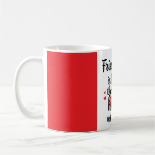 Friendship is born in the Heart, not the mind Coffee Mug