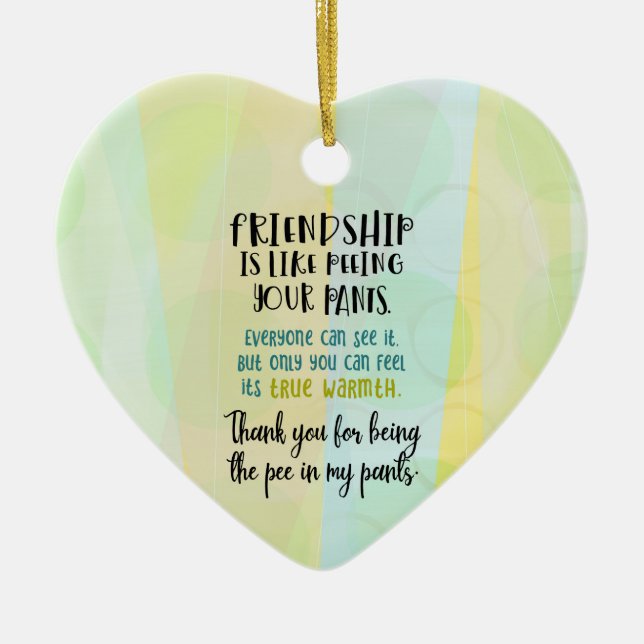Friendship Is Like Peeing Your Pants Ceramic Tree Decoration (Front)