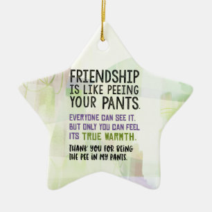 Friendship Is Like Peeing Your Pants Ceramic Tree Decoration