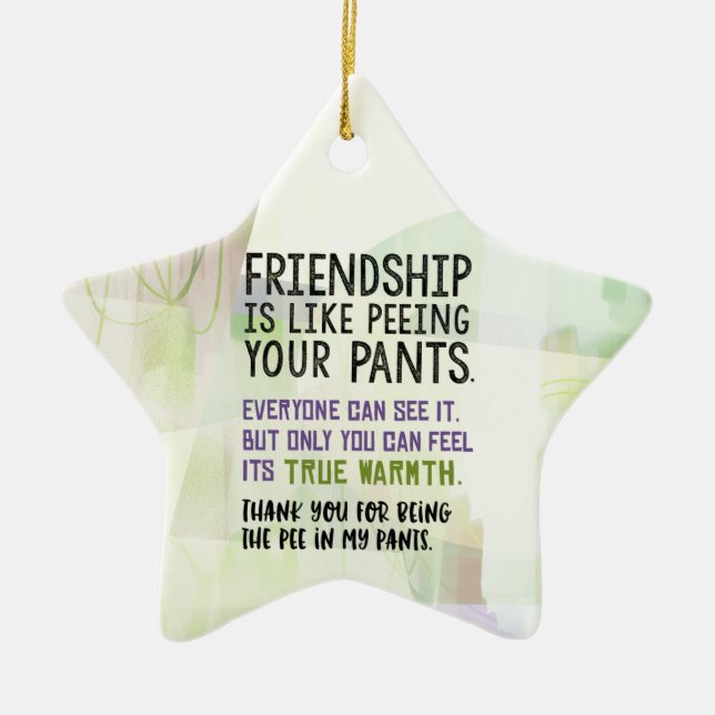 Friendship Is Like Peeing Your Pants Ceramic Tree Decoration (Front)