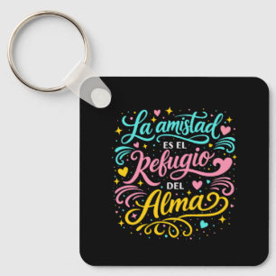 Friendship is the refuge of the soul key ring