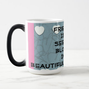 Friendship Is The Seed  Magic Mug