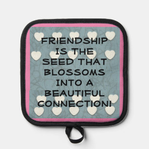 Friendship Is The Seed  Pot Holder