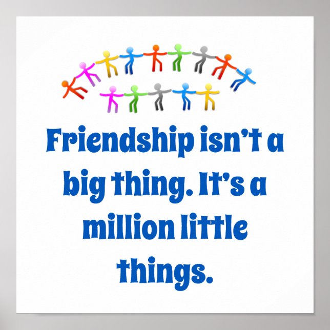 Friendship Isn't A Big Thing - Friendship Quote  Poster (Front)
