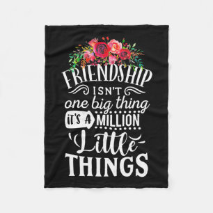 Friendship It Is A Million Little Thing Fleece Blanket