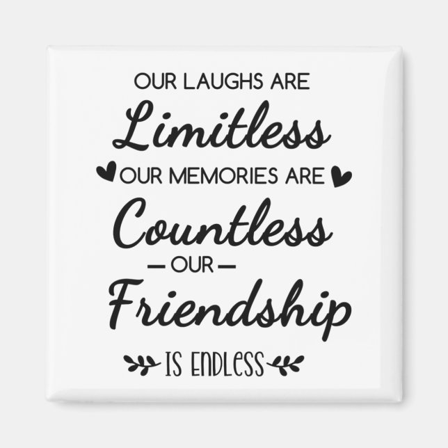 Friendship Memories Quote: Limitless & Countless Magnet (Front)