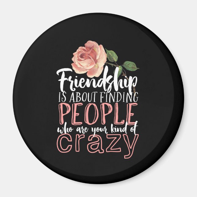 Friendship Quote Cool Crazy Best Friends Magnet (Front)