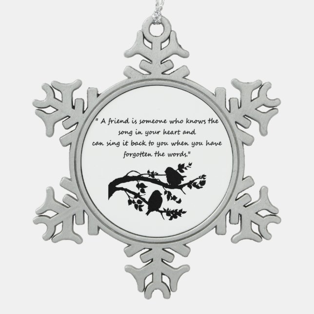 Friendship Quote Song in my Heart Birds Snowflake Pewter Christmas Ornament (Front)