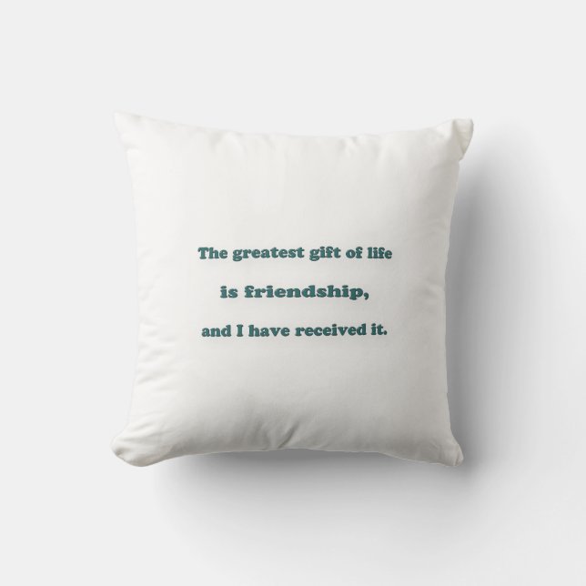 Friendship Quote - The greatest gift of life is  … Cushion (Front)