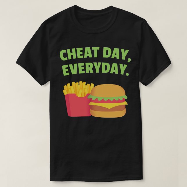 Fries and Burger Cheat Day Everyday T-Shirt (Design Front)