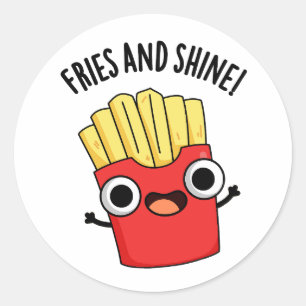 Fries And Shine Funny Food Puns  Classic Round Sticker