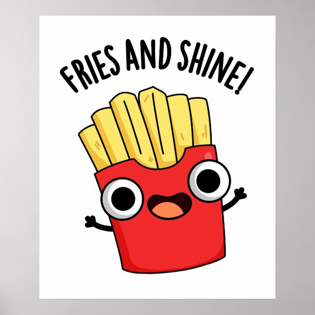 Fries And Shine Funny Food Puns  Poster (Front)