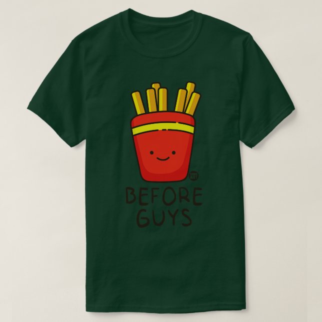 FRIES BEFORE EGUYS T-Shirt (Design Front)