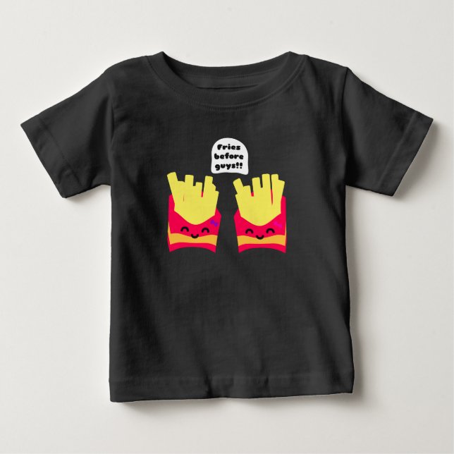 Fries Before Guys! Baby T-Shirt (Front)