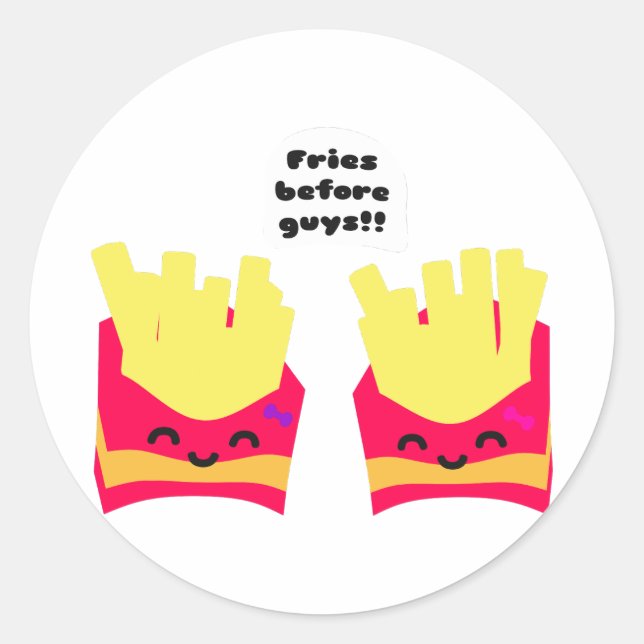 Fries Before Guys! Classic Round Sticker (Front)