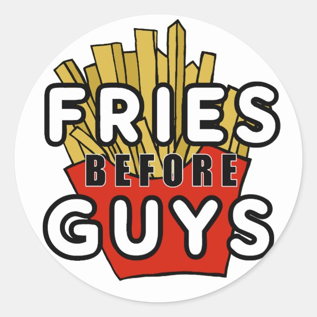 Fries before guys classic round sticker (Front)