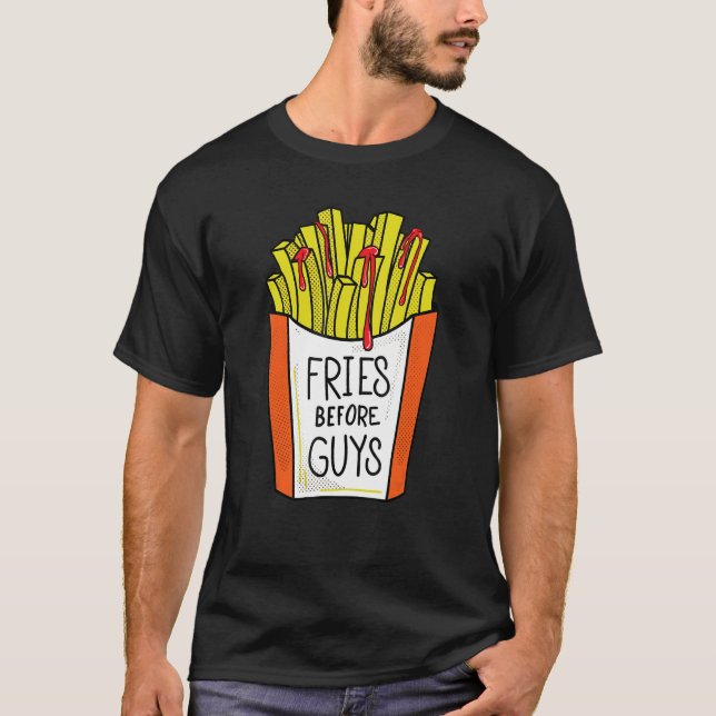 Fries Before Guys Feminist Feminism Equal Rights T-Shirt (Front)