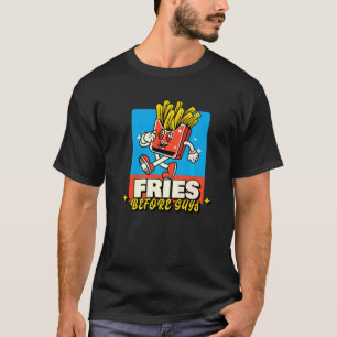 Fries Before Guys Fry Friendship 1 T-Shirt