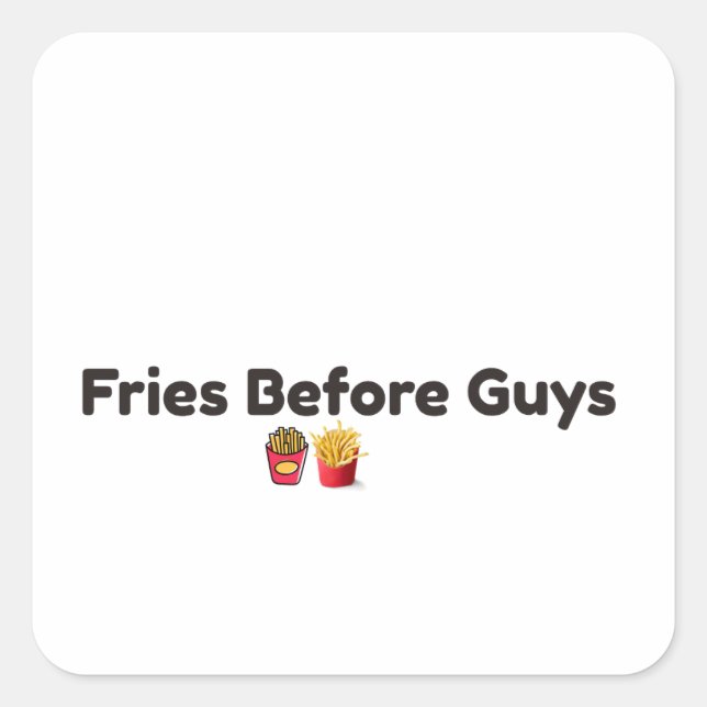 Fries Before Guys Funny Food Square Sticker (Front)