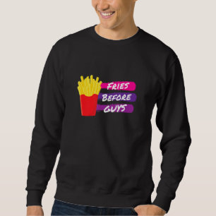 Fries Before Guys, Funny French Fries, Cute Single Sweatshirt
