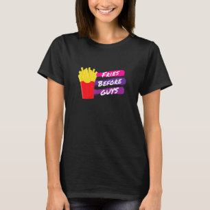 Fries Before Guys, Funny French Fries, Cute Single T-Shirt