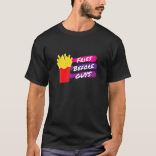 Fries Before Guys, Funny French Fries, Cute Single T-Shirt