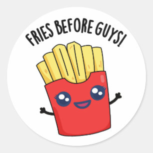 Fries Before Guys Funny Fries Pun Classic Round Sticker