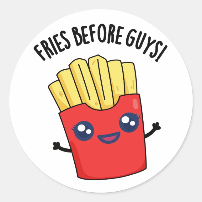 Fries Before Guys Funny Fries Pun  Classic Round Sticker (Front)