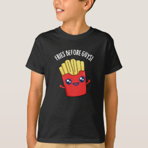 Fries Before Guys Funny Fries Pun Dark BG T-Shirt