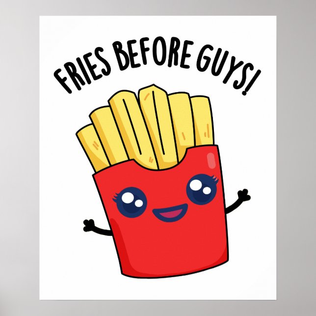 Fries Before Guys Funny Fries Pun  Poster (Front)