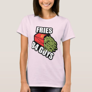 Fries Before Guys T-Shirt